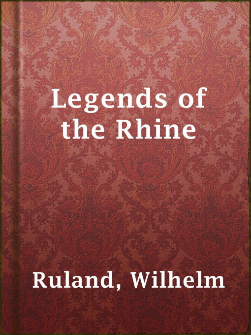 Title details for Legends of the Rhine by Wilhelm Ruland - Wait list